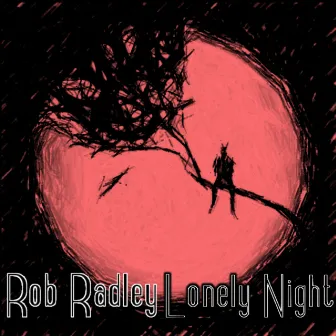 Lonely Night by Rob Radley