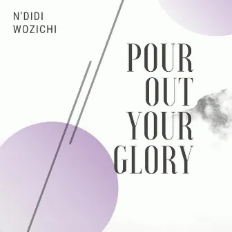 Pour out Your Glory by N'didi Wozichi