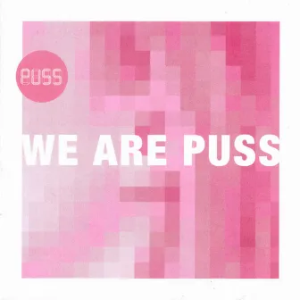 We are Puss by Puss