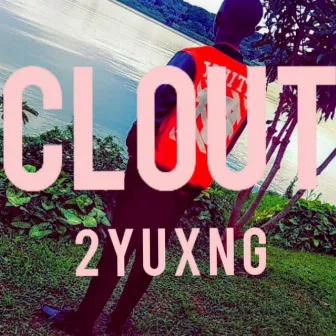 Clout by 2 YUXNG