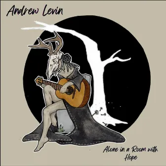 Alone, In a Room, With Hope by Andrew Levin