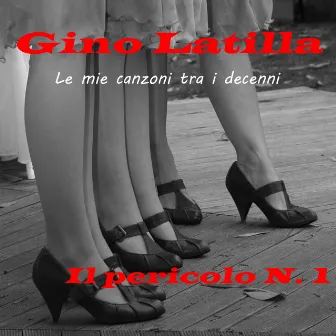 Le mie canzoni tra i decenni: Il pericolo N.1 - EP by Gino Latilla