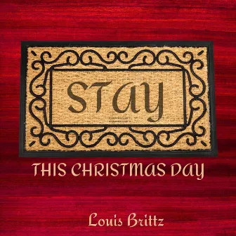 Stay This Christmas Day by Louis Brittz