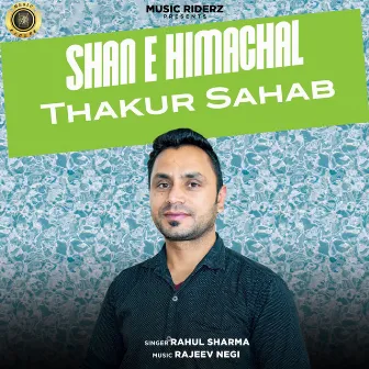 Shaan E Himachal Thakur Sahab by Rahul Sharma