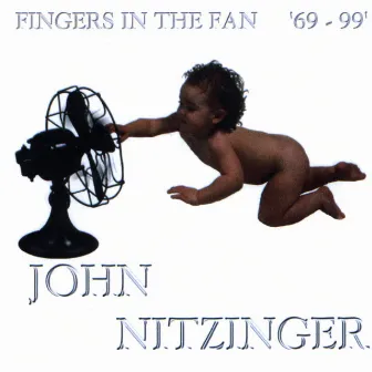 Fingers In The Fan by John Nitzinger