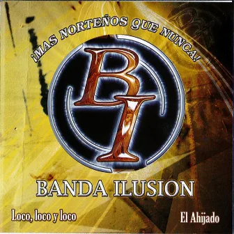 Loco Loco Y Loco by Banda Ilusion