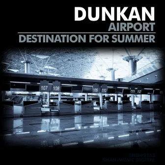 Airport / Destination for Summer by Dunkan