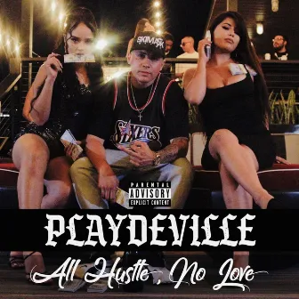 All Hustle, No Love by Playdeville