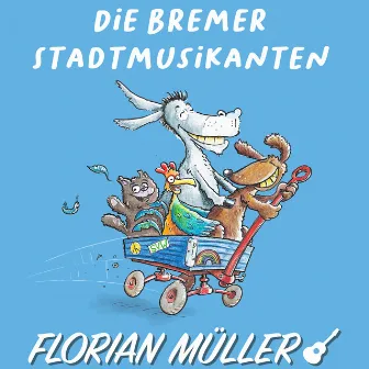 Die Bremer Stadtmusikanten by Florian Müller