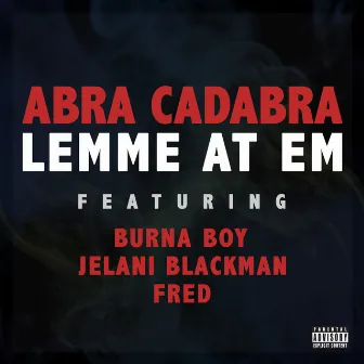 Lemme At Em by Abra Cadabra