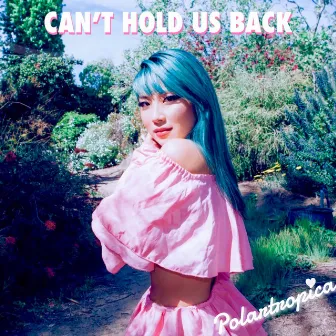 Can't Hold Us Back by Polartropica