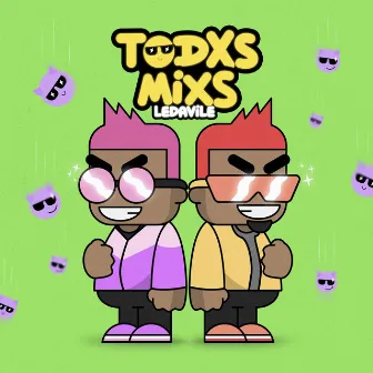 Todxs Mixs by Ledavile