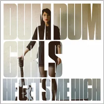 He Gets Me High by Dum Dum Girls