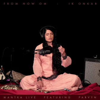 From Now Om: Ik Onkar by Mantra Live