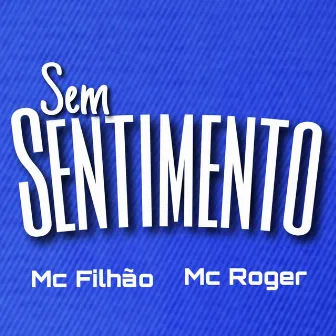 Sem Sentimento by Mc Filhão