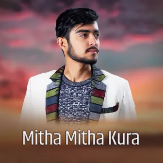 Mitha Mitha Kura by Nishan Bhattarai