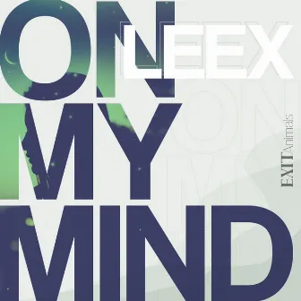 On My Mind by LEEX