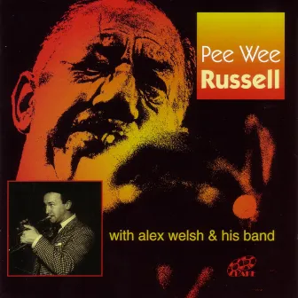 Pee Wee Russell with Alex Welsh & His Band by Alex Welsh & His Band