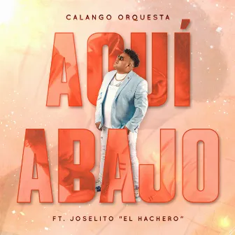 Aquí Abajo by Calango Orquesta