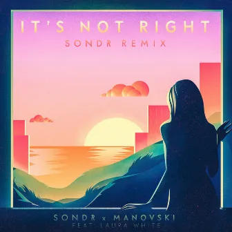 It's Not Right (feat. Laura White) [Sondr Remix] by Sondr