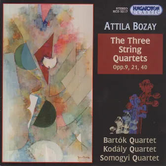 Bozay: String Quartets Nos. 1-3 by Attila Bozay