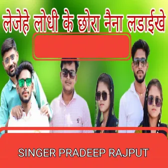 Lejehe lodhi ke chora nena ladai ke by Pradeep Rajput