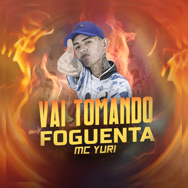 Vai Tomando Foguenta