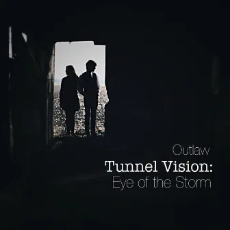 Tunnel Vision: Eye of the Storm by Outlaw