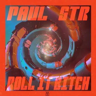 Roll It Bitch by Paul STR