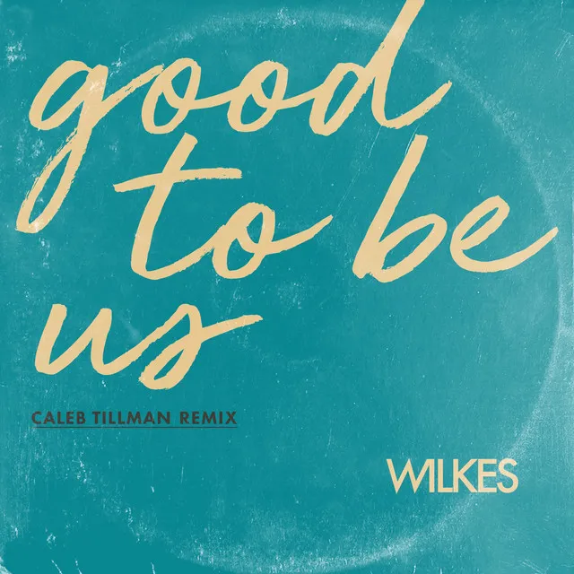 Good to Be Us - Caleb Tillman Remix