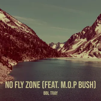 No Fly Zone by Bbl Tray