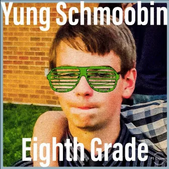 Eighth Grade by Yung Schmoobin