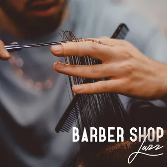 Barber Shop Jazz - Hair Salon, Beauty Treatment, Cool Music by Thelonious Fusion