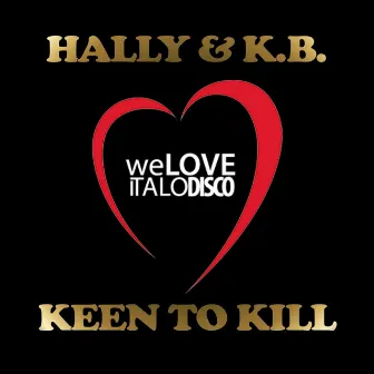 Keen to Kill (Italo Disco) by Hally