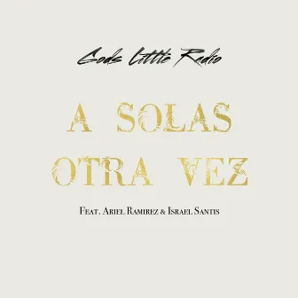 A Solas Otra Vez by Gods Little Radio