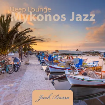 Deep Lounge Mykonos Jazz: Morning Coffee by Jack Bossa