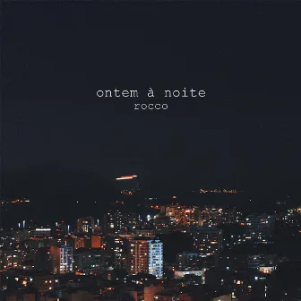 Ontem à Noite by Rocco