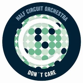 Don't Care by Half Circuit Orchestra