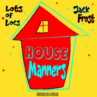 House Manners by Jack Frost