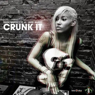 Crunk It by Gigi Barocco