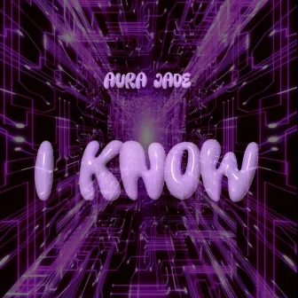 I Know by Aura Jade