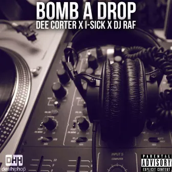 Bomb a Drop (feat. I-Sick & Dee Corter) - Single by DJ Raf