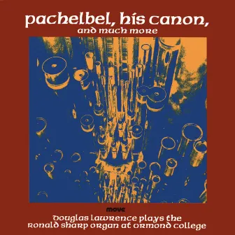 Pachelbel, His Canon and Much More by Douglas Lawrence