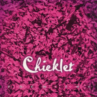 Premiere by Chicklet