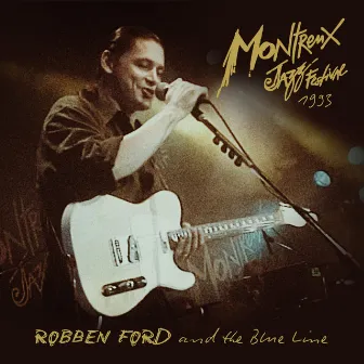 Live At Montreux 1993 by Robben Ford & The Blue Line