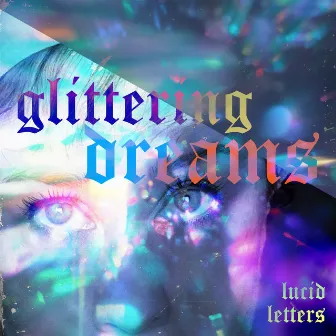 Glittering Dreams by Lucid Letters