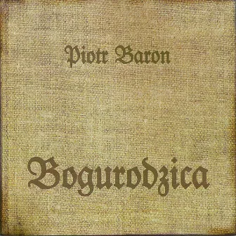 Bogurodzica - Medieval Spiritual Jazz by Piotr Baron