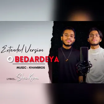 O Bedardeya (Cover) [Extended Version] by Khan Bros