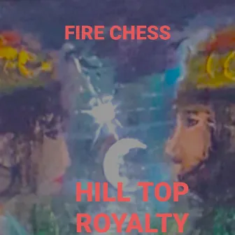 Hill Top Royalty by Fire Chess