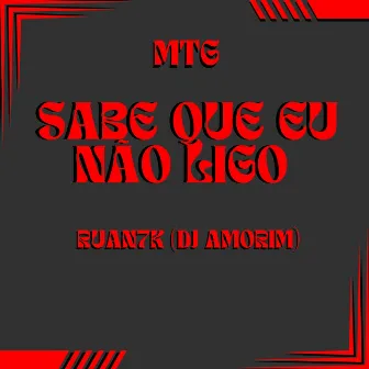 Sabe que eu não ligo by Ruan7K